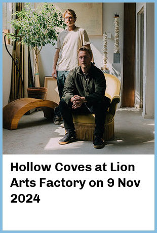 Hollow Coves at Lion Arts Factory in Adelaide