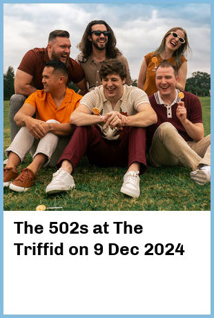 The 502s at The Triffid in Newstead