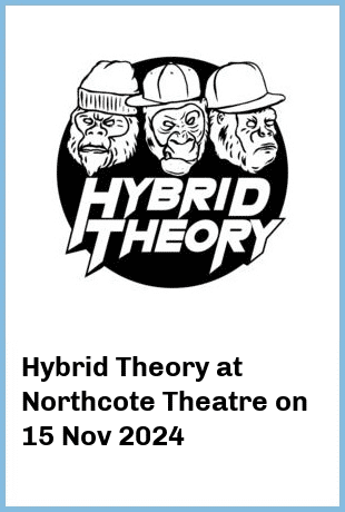 Hybrid Theory at Northcote Theatre in Northcote