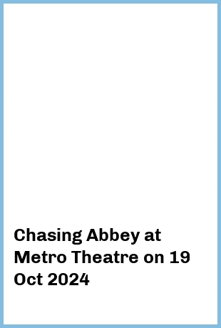 Chasing Abbey at Metro Theatre in Sydney