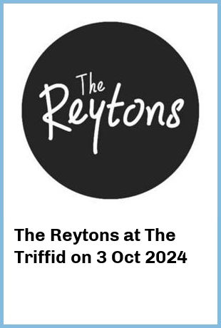 The Reytons at The Triffid in Newstead