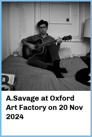 A.Savage at Oxford Art Factory in Sydney