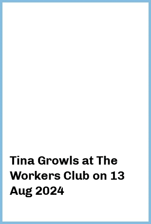 Tina Growls at The Workers Club in Fitzroy