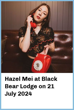 Hazel Mei at Black Bear Lodge in Fortitude Valley