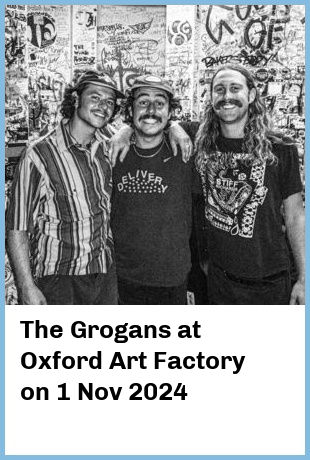 The Grogans at Oxford Art Factory in Sydney