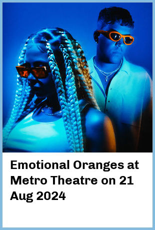 Emotional Oranges at Metro Theatre in Sydney