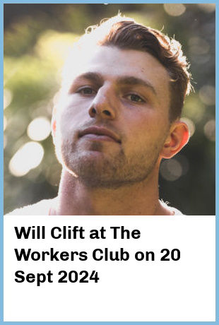 Will Clift at The Workers Club in Fitzroy