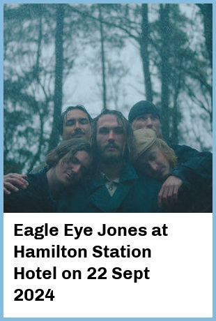 Eagle Eye Jones at Hamilton Station Hotel in Newcastle