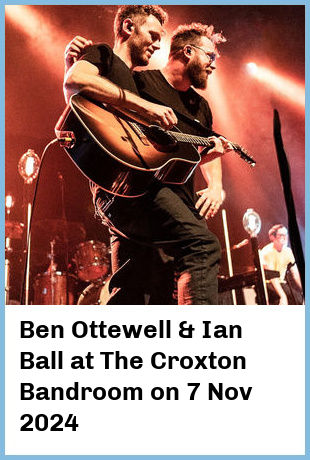 Ben Ottewell & Ian Ball at The Croxton Bandroom in Thornbury