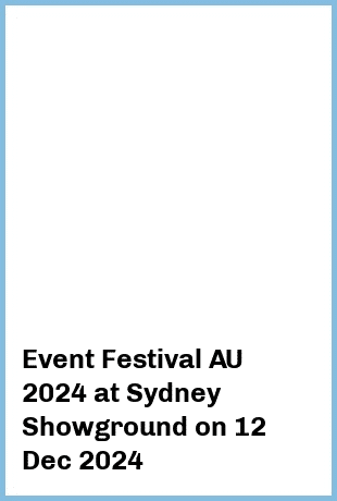 Event Festival AU 2024 at Sydney Showground in Sydney