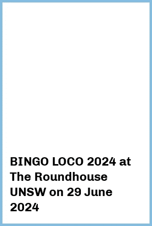 BINGO LOCO 2024 at The Roundhouse UNSW in Kensington