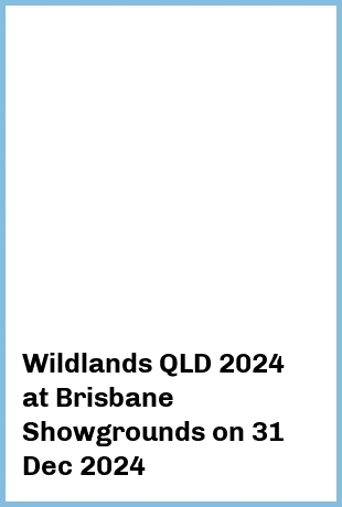 Wildlands QLD 2024 at Brisbane Showgrounds in Fortitude Valley