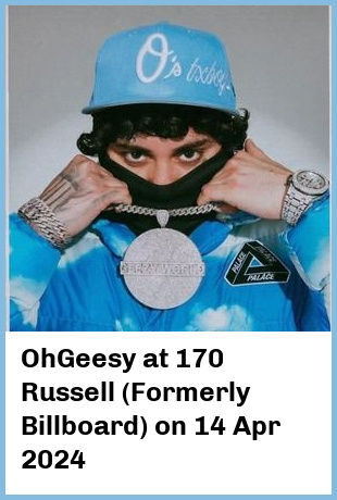 OhGeesy at 170 Russell (Formerly Billboard) in Melbourne