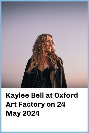 Kaylee Bell at Oxford Art Factory in Sydney