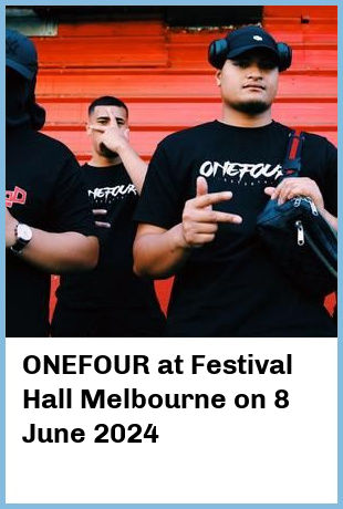 ONEFOUR at Festival Hall Melbourne in West Melbourne