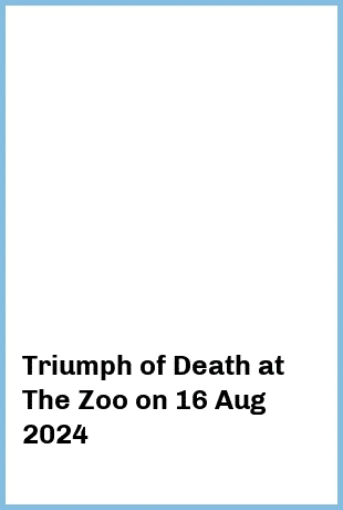Triumph of Death at The Zoo in Fortitude Valley