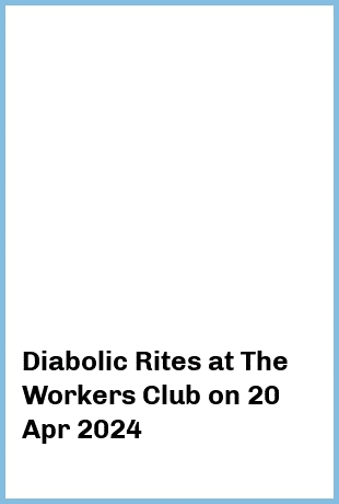 Diabolic Rites at The Workers Club in Fitzroy