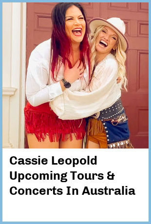 Cassie Leopold Upcoming Tours & Concerts In Australia