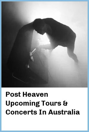 Post Heaven Upcoming Tours & Concerts In Australia