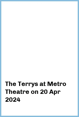 The Terrys at Metro Theatre in Sydney