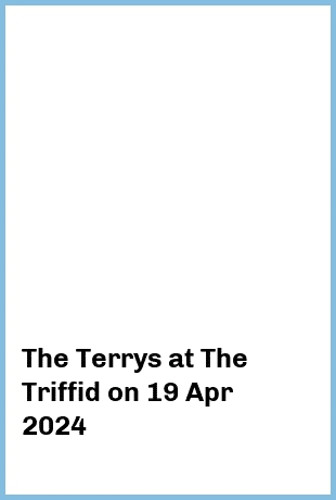 The Terrys at The Triffid in Brisbane