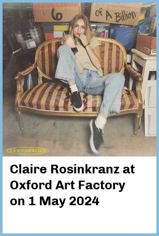 Claire Rosinkranz at Oxford Art Factory in Sydney