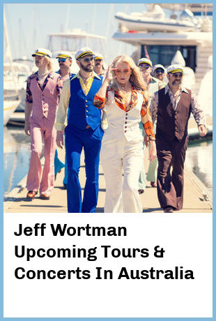 Jeff Wortman Upcoming Tours & Concerts In Australia