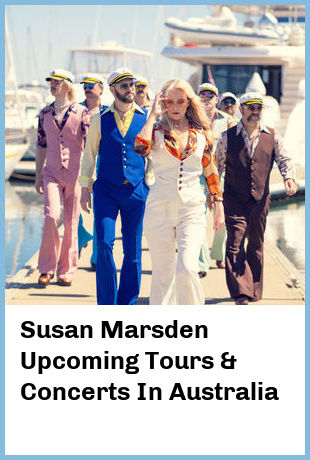 Susan Marsden Upcoming Tours & Concerts In Australia