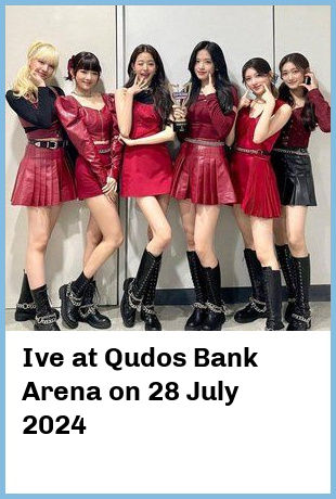 Ive at Qudos Bank Arena in Sydney Olympic Park