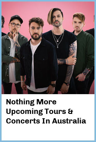Nothing More Upcoming Tours & Concerts In Australia