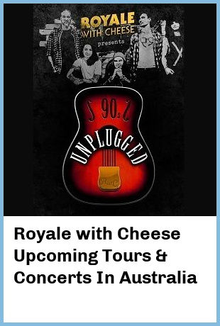 Royale with Cheese Upcoming Tours & Concerts In Australia
