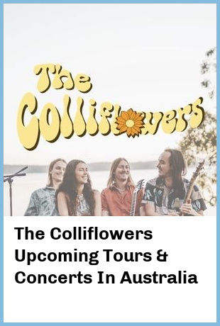 The Colliflowers Upcoming Tours & Concerts In Australia