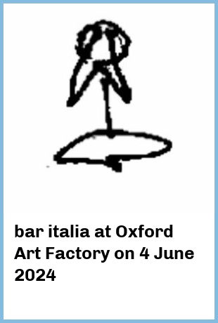 bar italia at Oxford Art Factory in Sydney