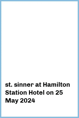 st. sinner at Hamilton Station Hotel in Newcastle