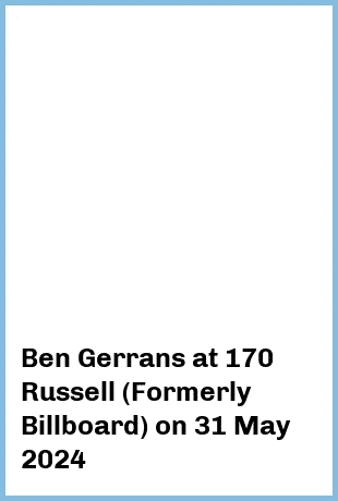 Ben Gerrans at 170 Russell (Formerly Billboard) in Melbourne