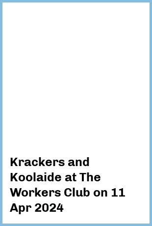 Krackers and Koolaide at The Workers Club in Fitzroy