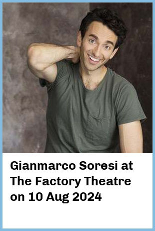 Gianmarco Soresi at The Factory Theatre in Marrickville