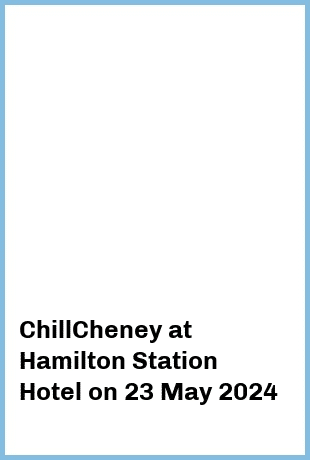 ChillCheney at Hamilton Station Hotel in Newcastle