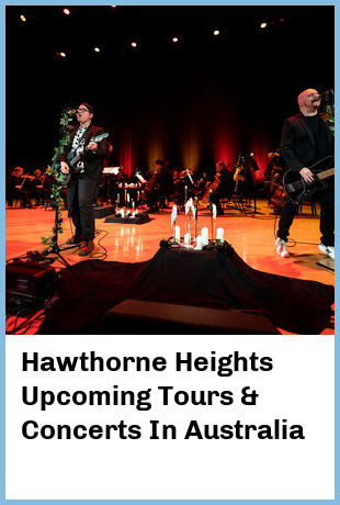 Hawthorne Heights Upcoming Tours & Concerts In Australia