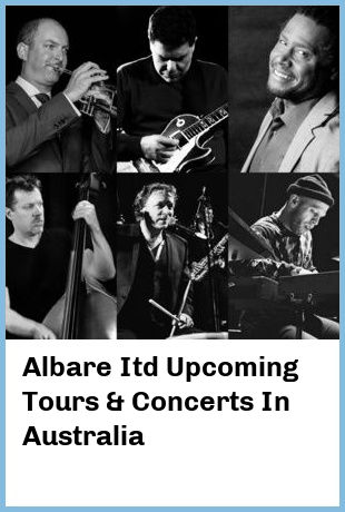 Albare Itd Upcoming Tours & Concerts In Australia