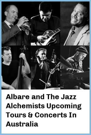 Albare and The Jazz Alchemists Upcoming Tours & Concerts In Australia