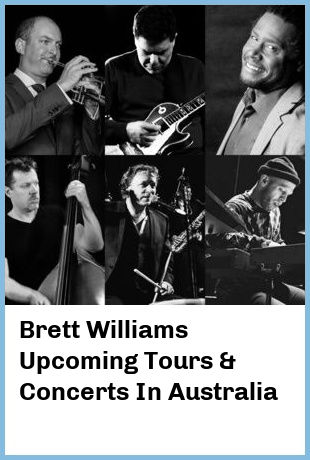 Brett Williams Upcoming Tours & Concerts In Australia