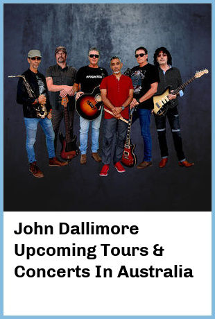 John Dallimore Upcoming Tours & Concerts In Australia