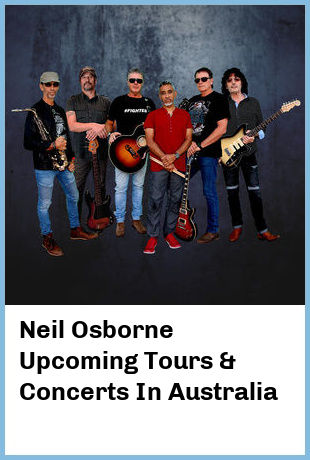 Neil Osborne Upcoming Tours & Concerts In Australia