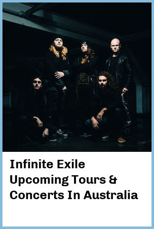 Infinite Exile Upcoming Tours & Concerts In Australia