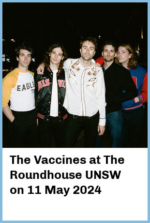 The Vaccines at The Roundhouse UNSW in Kensington