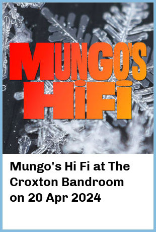 Mungo's Hi Fi at The Croxton Bandroom in Thornbury