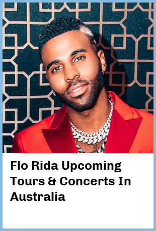 Flo Rida Upcoming Tours & Concerts In Australia