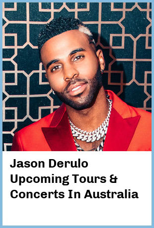Jason Derulo Upcoming Tours & Concerts In Australia