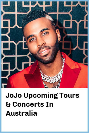 JoJo Upcoming Tours & Concerts In Australia